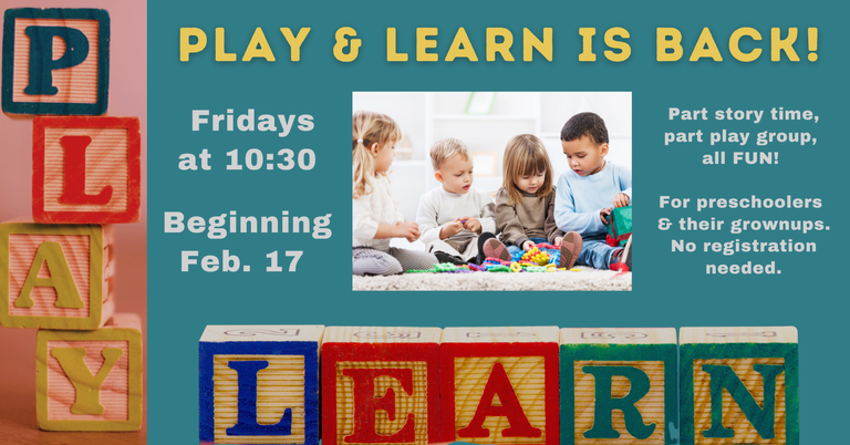 Slide with images of children playing and text that indicates the new season of Play & Learn programs begins on Friday, February 17 at 10:30am. No registration required.